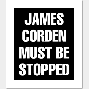 James Corden Must Be Stopped Posters and Art